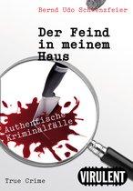 Authentische Kriminalfälle aus Berlin - Der Feind in meinem Haus