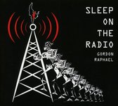 Gordon Raphael - Sleep On The Radio (CD)