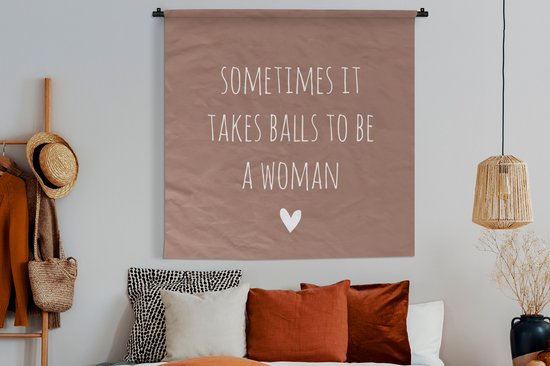 Tenture murale - Tissu mural - Citation anglaise Parfois, il faut des boules pour être une femme avec un coeur fond marron - 150x150 cm - Tapisserie murale