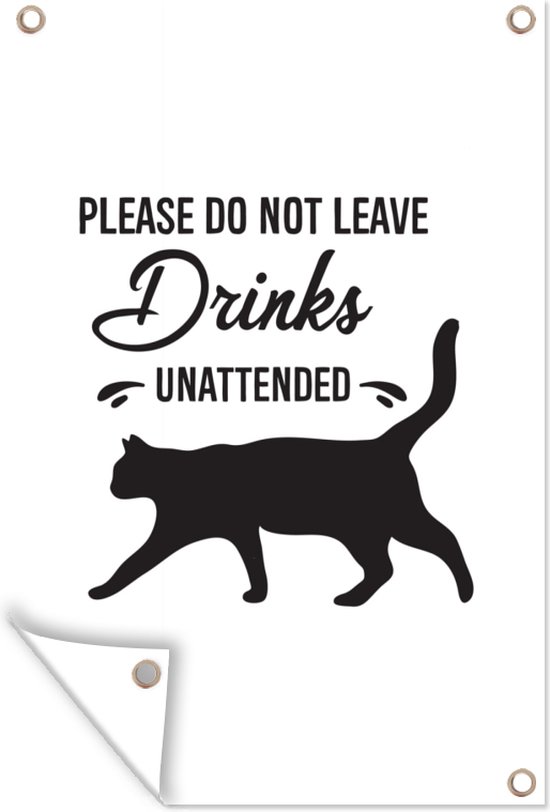 Tuinposters buiten Quotes - Please do not leave drinks unattended - Katten - 60x90 cm - Tuindoek - Buitenposter