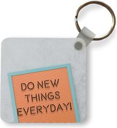 Sleutelhanger - Uitdeelcadeautjes - Quotes - Spreuken - 'Do new things everyday' - Plastic