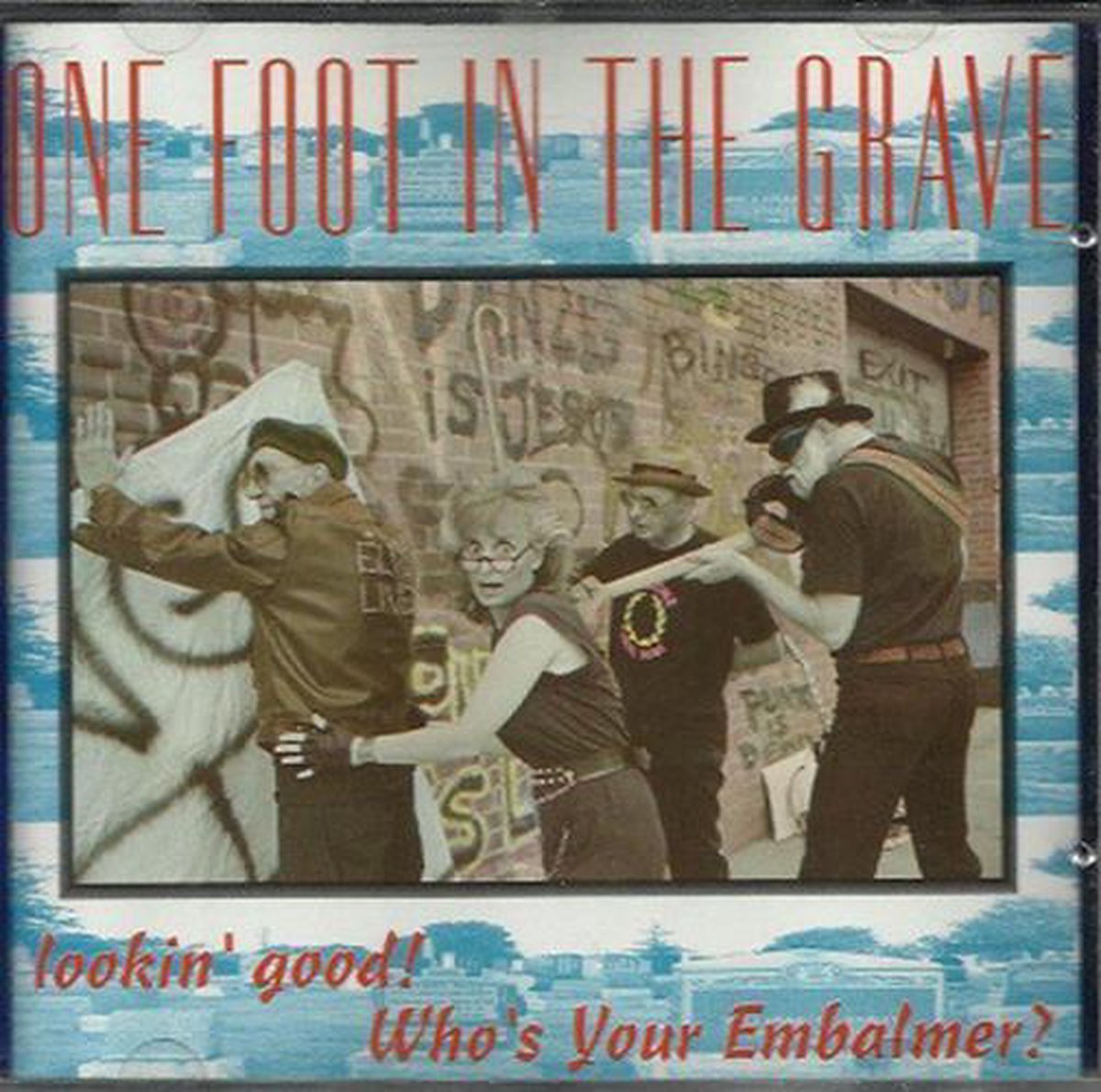 One Foot In The Grave - Lookin' Good! Who's Your Embalmer? (CD)