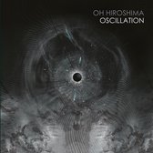 Oh Hiroshima - Oscillation (2 LP)