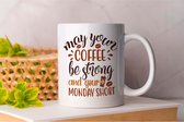 Mok May your coffee be strong and your Monday short - Koffie - Coffee - Koffieliefheber - Coffee lover - Cadeau - cup of coffee