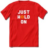 Just Hold On - Crypto T-Shirt Kleding Cadeau | Dames / Heren / Unisex | Bitcoin / Ethereum shirt | Grappig Verjaardag kado | Tshirt Met Print  Prijs - Rood - M