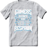 Gamers don't die T-shirt | Blauw | Gaming kleding | Grappig game verjaardag cadeau shirt Heren – Dames – Unisex | - Licht Grijs - Gemaleerd - L