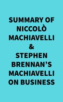 Summary of Niccolò Machiavelli & Stephen Brennan's Machiavelli On Business
