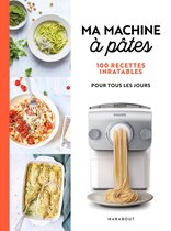 Ma Machine à pâtes - 100 recettes inratables pour tous les jours