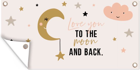 Tuinposter Quotes - Love you to the moon and back - Spreuken - Kinderen - Kids - Baby - 80x40 cm - Wanddecoratie Buiten - Tuinposter - Tuindoek - Schuttingposter - Tuinschilderij