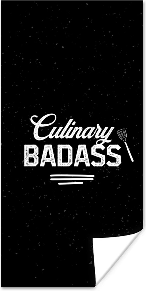 Poster 75x150 cm - Quotes - Frituren - BBQ - Culinary Badass - Bakken - Grillen - Spreuken