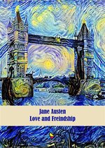 Love and Friendship, and Other Early Works