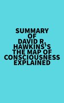 Summary of David R. Hawkins's The Map of Consciousness Explained