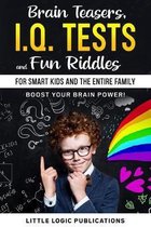 Brain Teasers, I.Q. Tests, and Fun Riddles for Smart Kids and the Entire Family