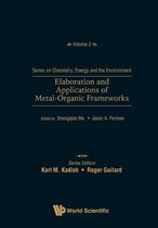 Series On Chemistry, Energy And The Environment 2 - Elaboration And Applications Of Metal-organic Frameworks