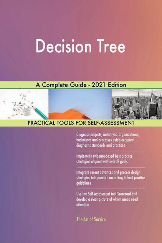 Decision Tree A Complete Guide - 2021 Edition (ebook), Gerardus Blokdyk ...