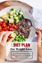 Diet Plan For Weight Loss The Ultimate Intermittent Fasting Guide For Beginners With Healthy Food