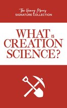 The Henry Morris Signature Collection - What is Creation Science?