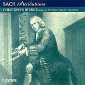 Bach Attributions - Organ Works / Christopher Herrick
