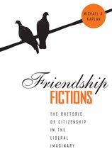 Rhetoric, Culture, and Social Critique - Friendship Fictions