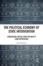 Routledge Frontiers of Political Economy - The Political Economy of State Intervention