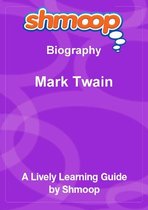 Shmoop Biography Guide: Mark Twain