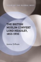 Islam of the Global West - The British Muslim Convert Lord Headley, 1855-1935