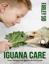 Iguana Care: Your Taking Care Iguana As Pet Guide