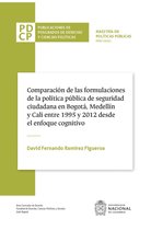 Comparación de las fórmulaciones de la política pública de seguridad ciudadana en Bogotá, Medellín y Cali entre 1995 y 2012 desde el enfoque cognitivo