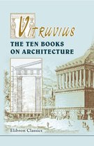 Elibron Classics - Vitruvius. The Ten Books on Architecture.