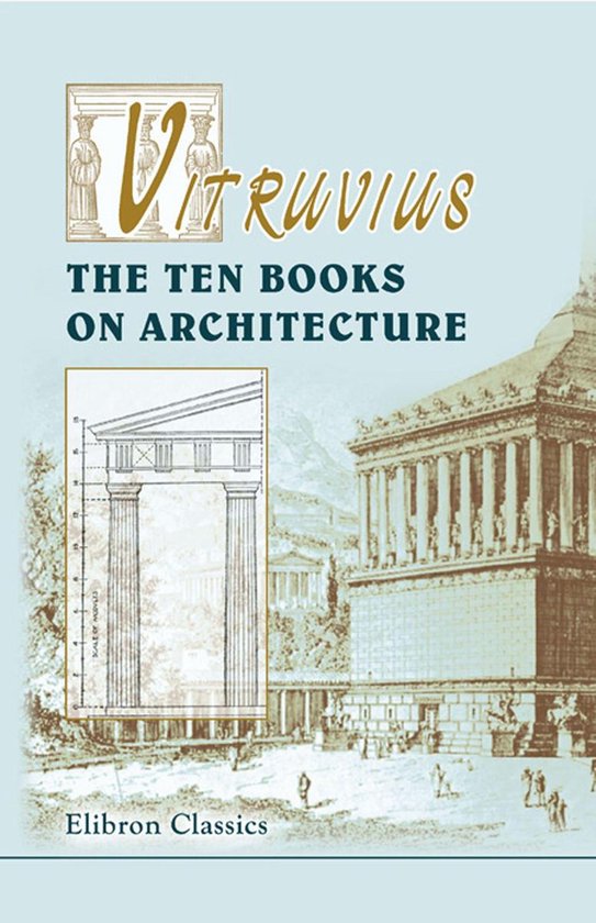 Elibron Classics - Vitruvius. The Ten Books on Architecture. - cover
