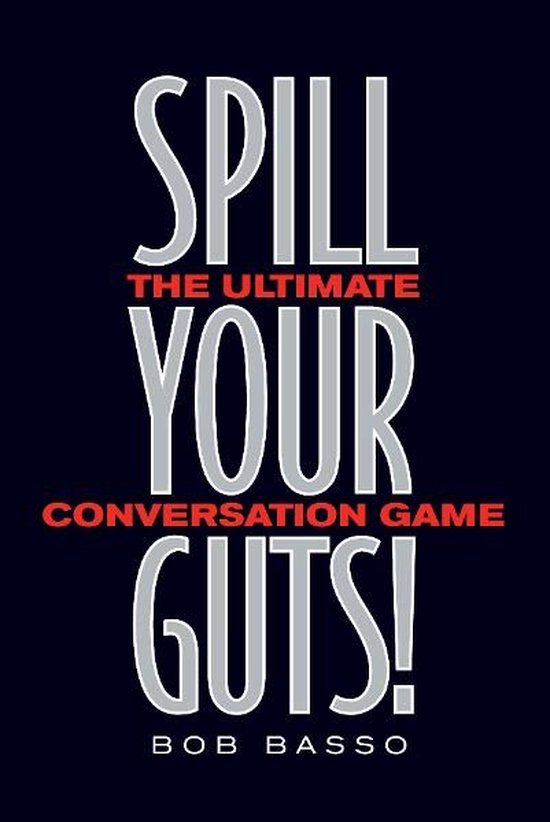 Spill Your Guts! (ebook), Bob Basso 9781449410582 Boeken