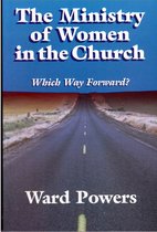The Ministry of Women in Church: Which Way Forward?