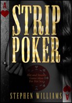 Strip Poker: Hot and Steamy Game Ideas For Hot Sex