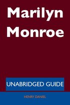 Marilyn Monroe - Unabridged Guide