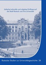 Rostocker Studien zur Universitätsgeschichte 28 - Jüdische kulturelle und religiöse Einflüsse auf die Stadt Rostock und ihre Universität