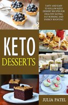 Keto Desserts: Tasty and Easy to Follow Keto Dessert Recipes for Healthy Eating, Fat Burning and Energy Boosting