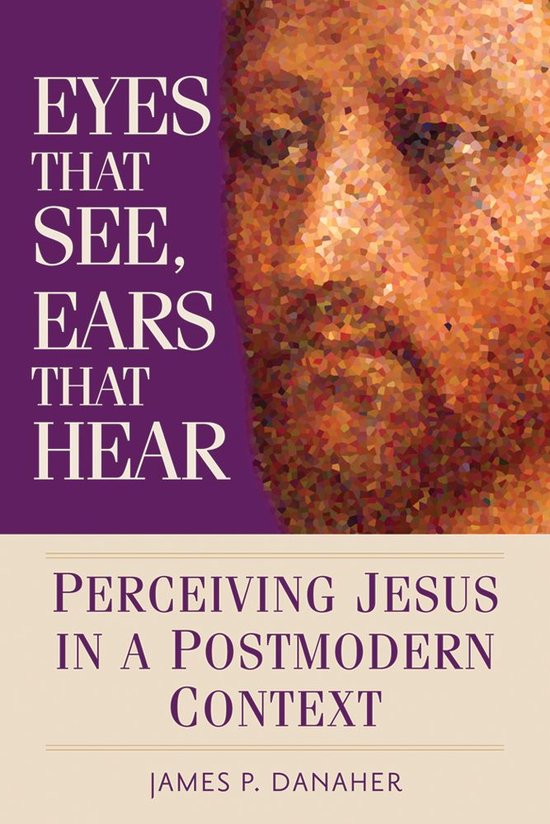 Eyes That See, Ears That Hear (ebook), James P. Danaher 9780764865565