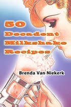 50 Decadent Recipes 24 - 50 Decadent Milkshake Recipes