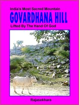 Govardhana Hill: India’s Most Sacred Mountain - Lifted By The Hand Of God