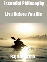 Essential Philosophy: Live Before You Die