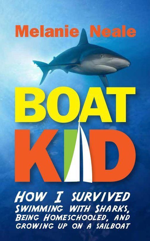 Boek cover Boat Kid: How I Survived Swimming with Sharks, Being Homeschooled, and Growing Up on a Sailboat van Melanie Neale