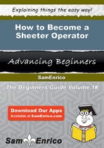 How to Become a Sheeter Operator
