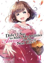 Didn't I Say To Make My Abilities Average In The Next Life?! Light Novel 11 - Didn't I Say To Make My Abilities Average In The Next Life?! Light Novel Vol. 11