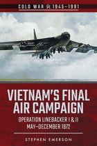 Cold War, 1945–1991 - Vietnam's Final Air Campaign