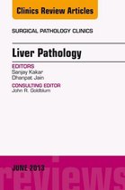 The Clinics: Surgery Volume 6-2 - Liver Pathology, An Issue of Surgical Pathology Clinics