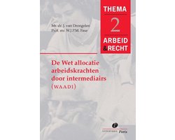 De wet allocatie arbeidskrachten door intermediairs (WAADI)