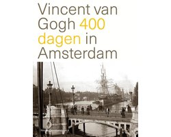 Vincent van Gogh 400 dagen in Amsterdam