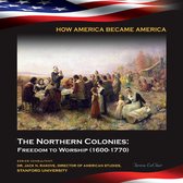 How America Became America - The Northern Colonies: Freedom to Worship (1600-1770)