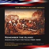 How America Became America - Remember the Alamo: Americans Fight for Texas (1820-1845)