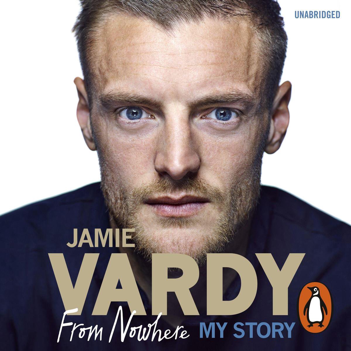 Jamie Vardy: From Nowhere, My Story - Jamie Vardy
